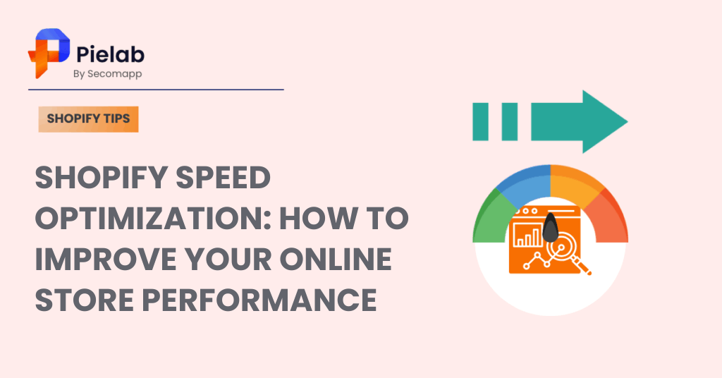 Shopify Speed Optimization: How to Improve Your Online Store Performance