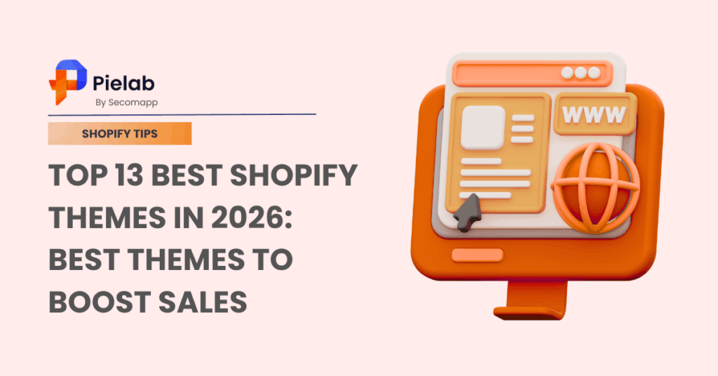 Top 13 Best Shopify Themes In 2026: Best Themes To Boost Sales