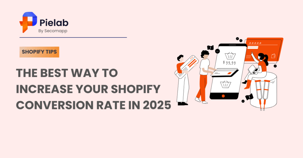 The Best Way to Increase Your Shopify Conversion Rate in 2025