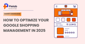 How To Optimize Your Google Shopping Management in 2025