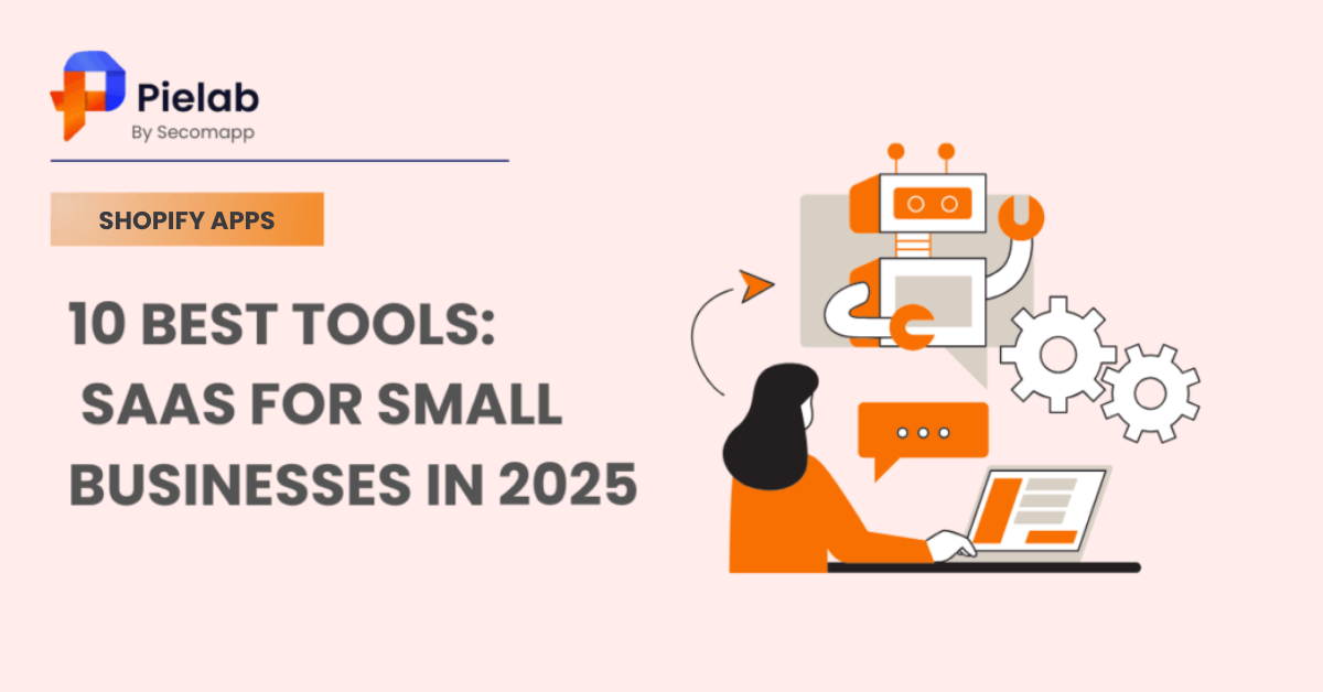 SaaS for Small Business: 10 Must-Have Tools to Grow in 2025