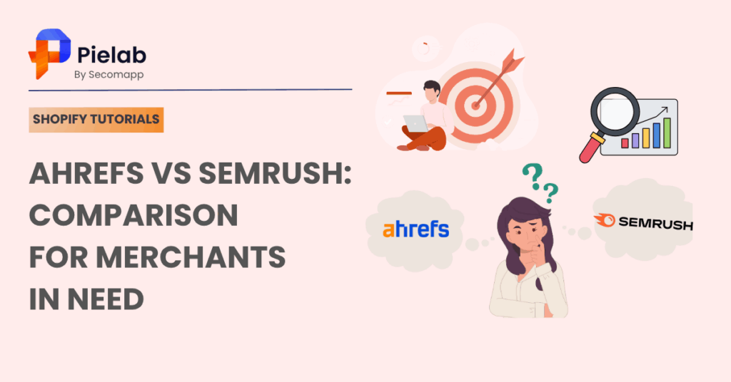 Shopify merchant choosing between Ahrefs and SEMrush for SEO - Pielab thumbnail.