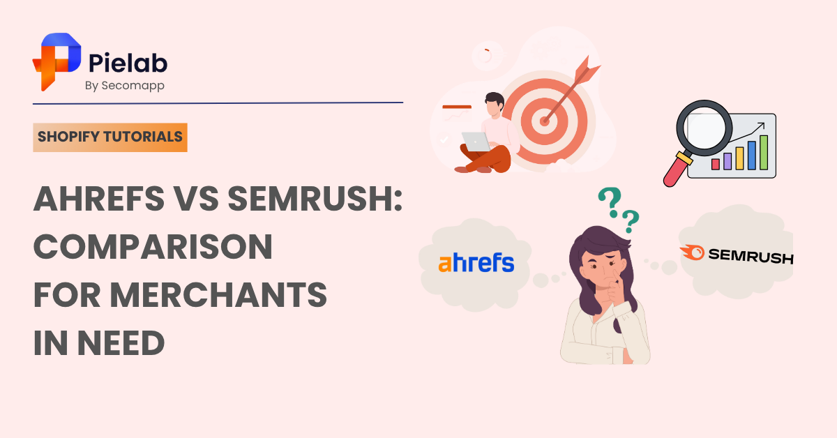 Shopify merchant choosing between Ahrefs and SEMrush for SEO - Pielab thumbnail.