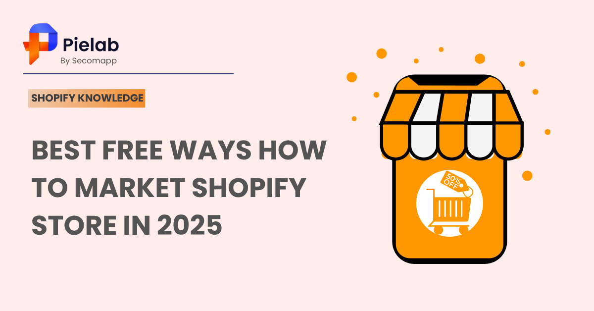 Best FREE Ways How To Market Shopify Store In 2025