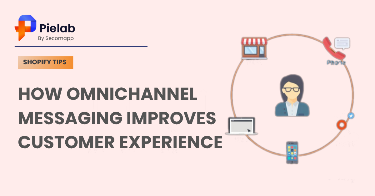 How Omnichannel Messaging Improves Customer Experience