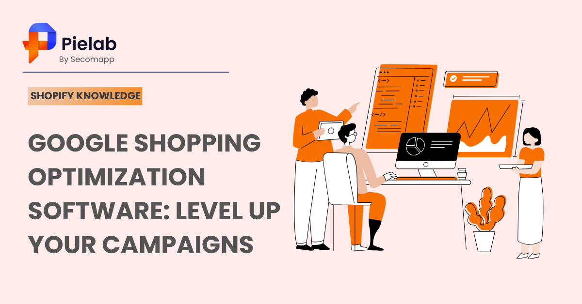 Google Shopping Optimization Software: Level Up Your Campaigns