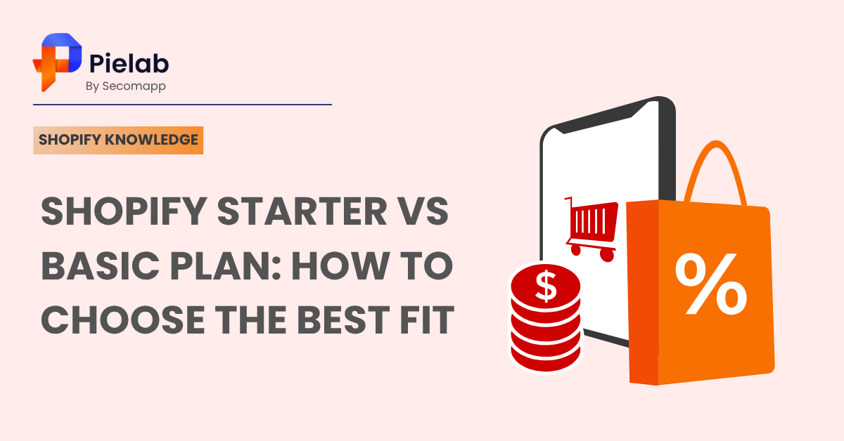 Shopify Starter vs Basic Plan: How To Choose The Best Fit