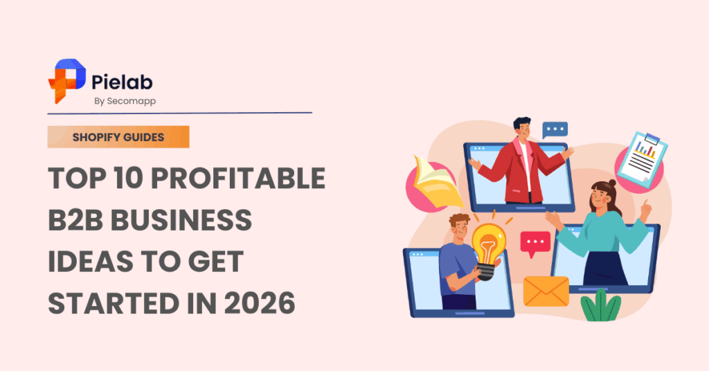 Top 10 Profitable B2B Business Ideas To Get Started In 2026