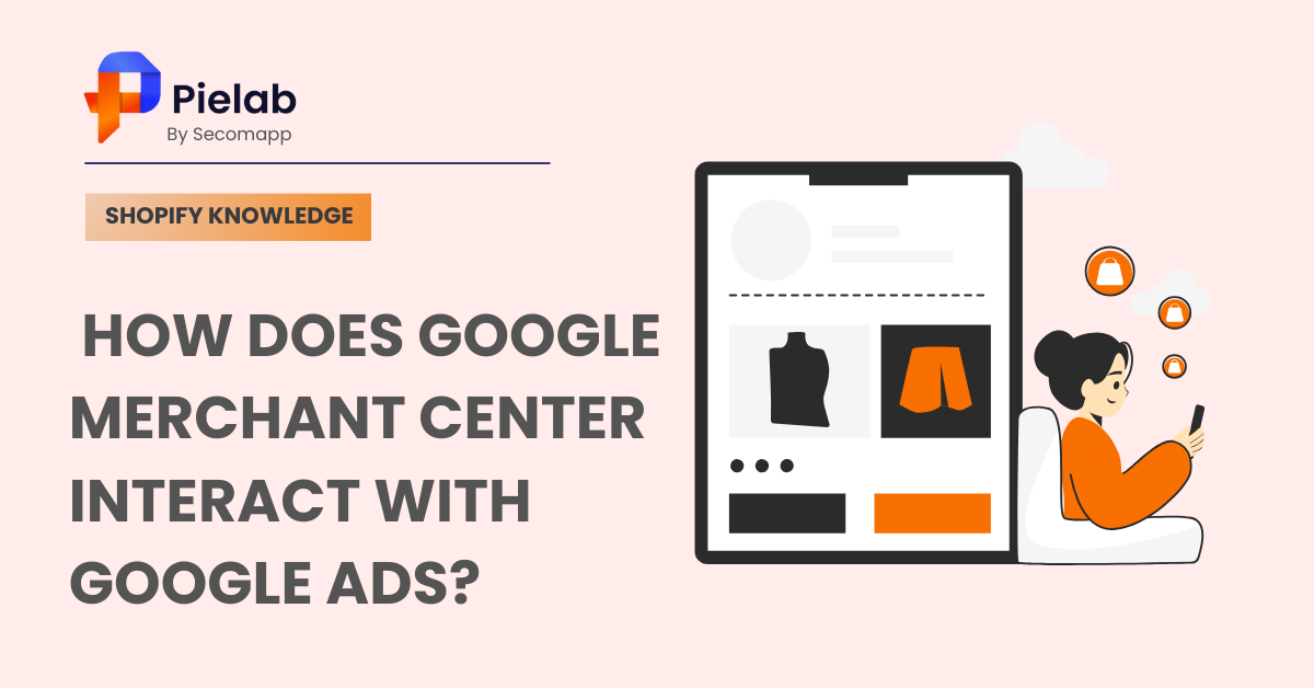 How Does Google Merchant Center Interact With Google Ads?
