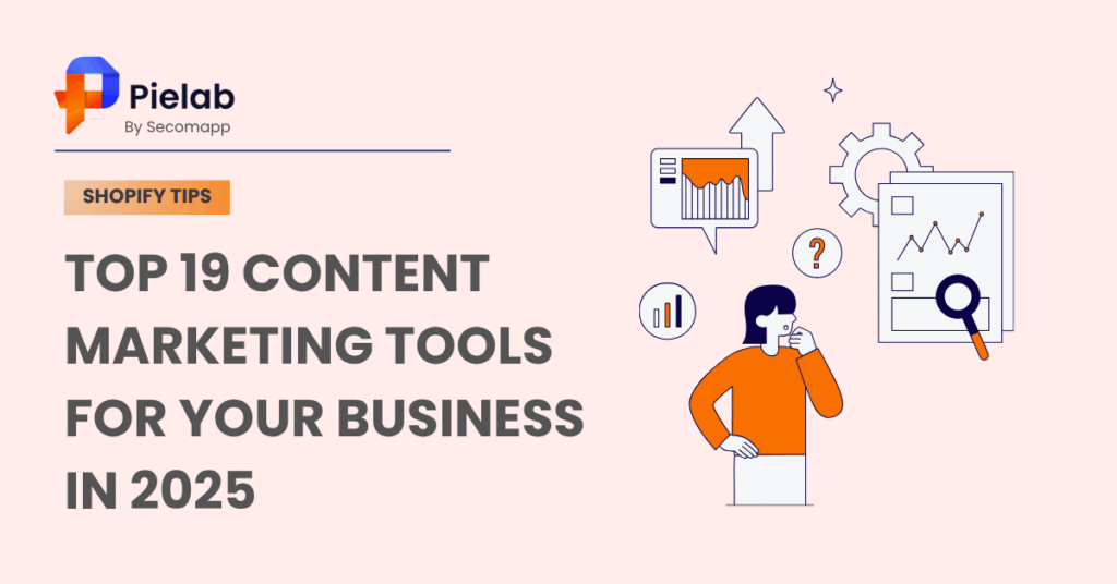 Top 19 Content Marketing Tools For Your Business in 2025