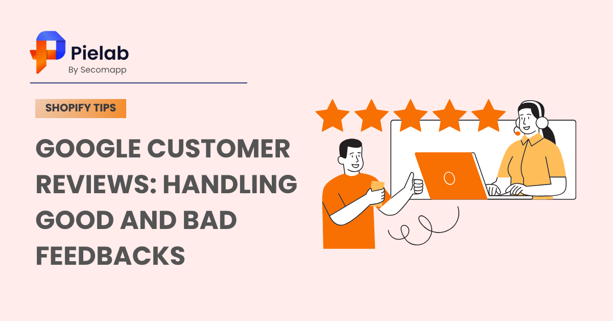 Google Customer Reviews: Handling Good and Bad Feedbacks