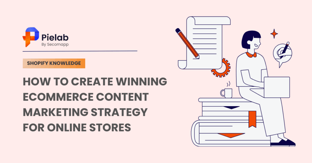 How to Create Winning Ecommerce Content Marketing Strategy