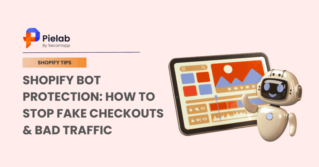 Shopify Bot Protection: How To Stop Fake Checkouts & Bad Traffic