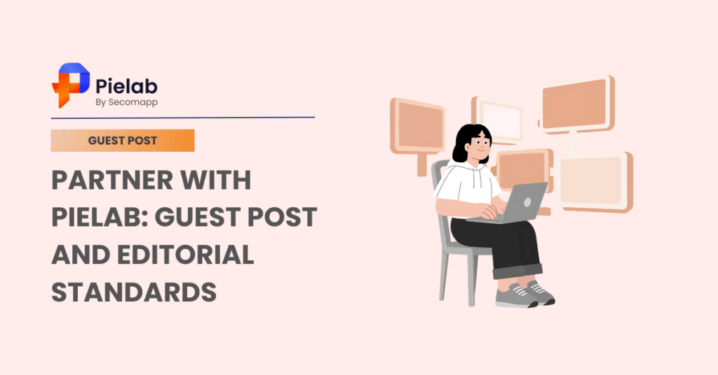 Partner with PieLab: Guest Post and Editorial Standards