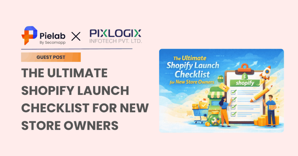 The Ultimate Shopify Launch Checklist for New Store Owners