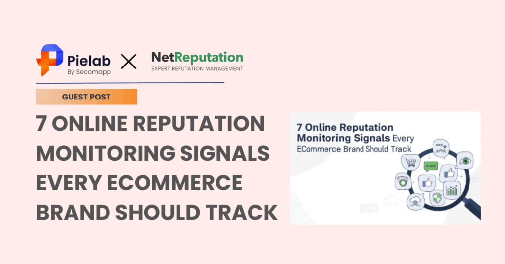7 Online Reputation Monitoring Signals Every Ecommerce Brand Should Track 1 thumbnail