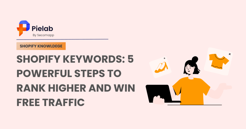 Shopify Keywords 5 Powerful Steps To Rank Higher And Win Free Traffic