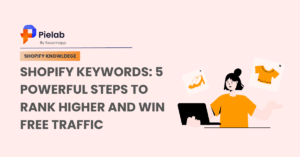 Shopify Keywords 5 Powerful Steps To Rank Higher And Win Free Traffic