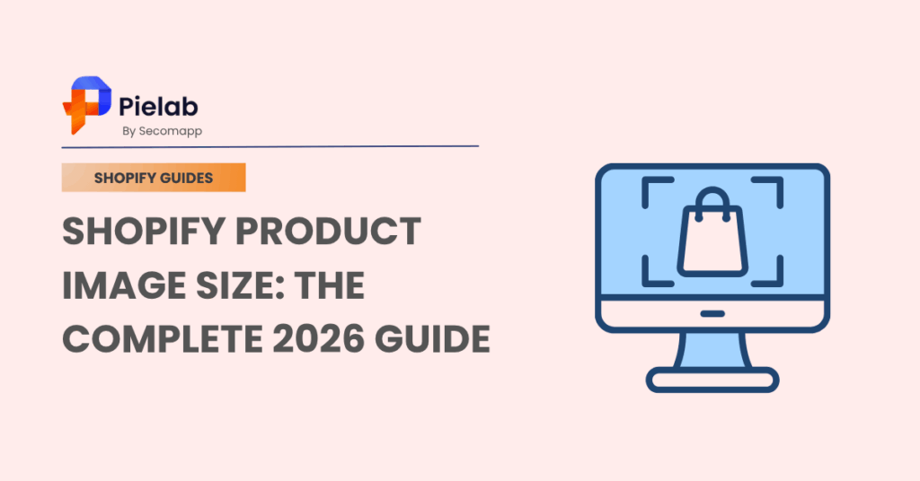 Shopify Product Image Size: The Complete 2026 Guide for Perfect Images 1 Shopify Product Image Size: The Complete 2026 Guide for Perfect Images