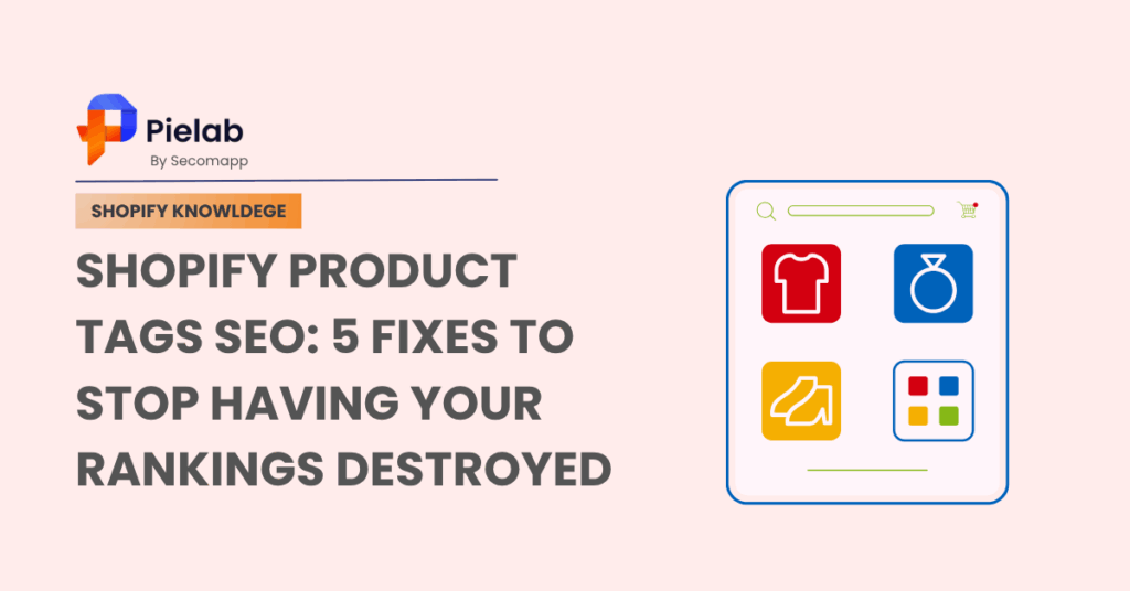 Shopify Product Tags SEO: 5 Critical Fixes That Stop Tags from Destroying Your Rankings