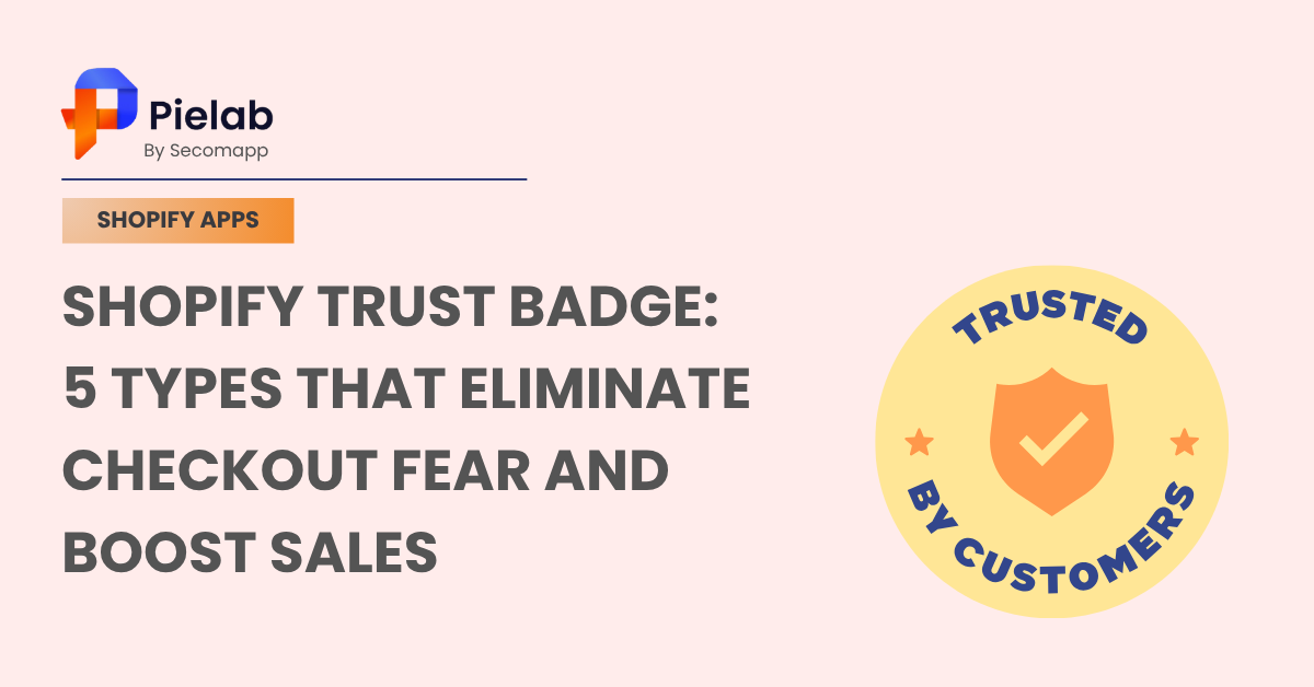 Shopify Trust Badge 5 Types That Eliminate Checkout Fear And Boost Sales