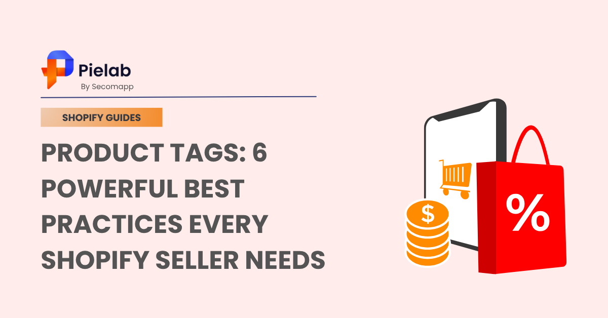 Product Tags 6 Powerful Best Practices Every Shopify Seller Needs