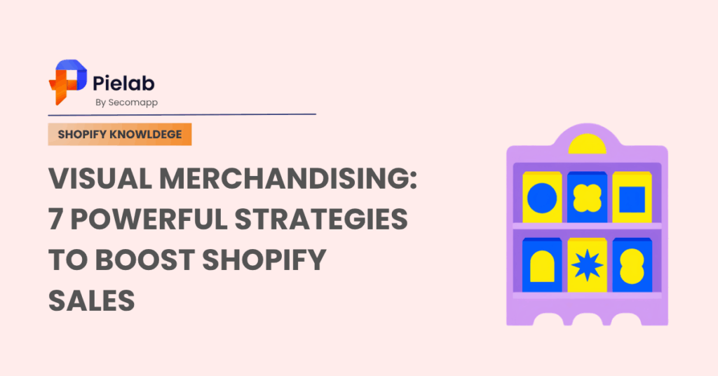 Visual Merchandising: 7 Powerful Strategies to Boost Shopify Sales 1 Visual Merchandising 7 Powerful Strategies To Boost Shopify Sales
