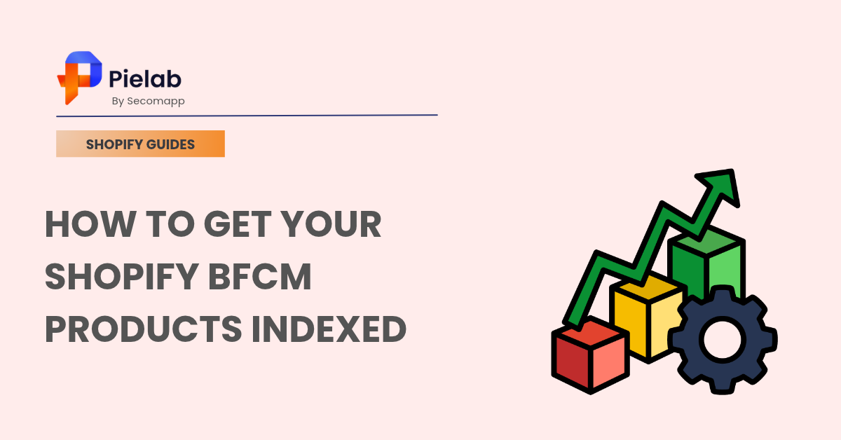 How To Get Your Shopify Bfcm Products Indexed