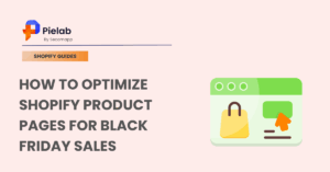 How To Optimize Shopify Product Pages For Black Friday Sales